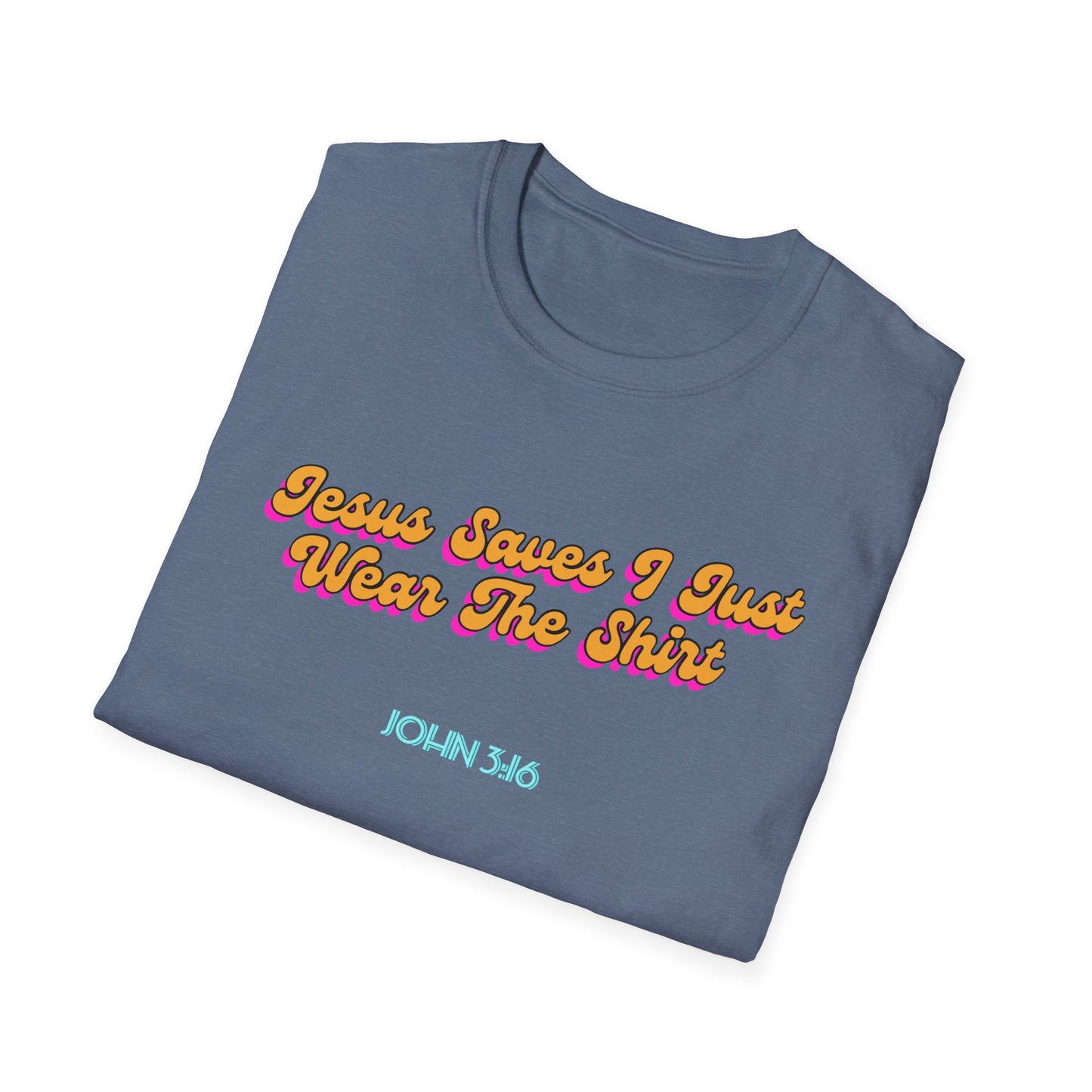 "Jesus Saves, I just Wear the Shirt" Unisex Cotton Softstyle T-Shirt