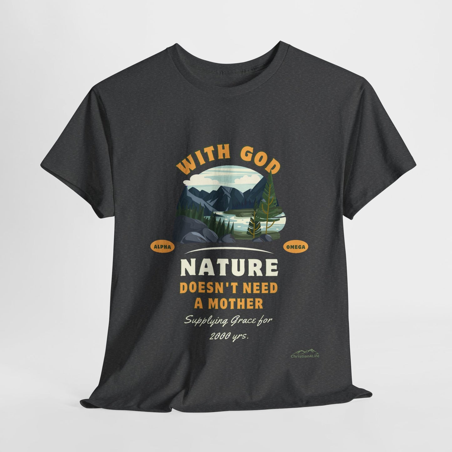 Unisex "With God Nature doesn't need a mother" Heavy Cotton Christian Tee