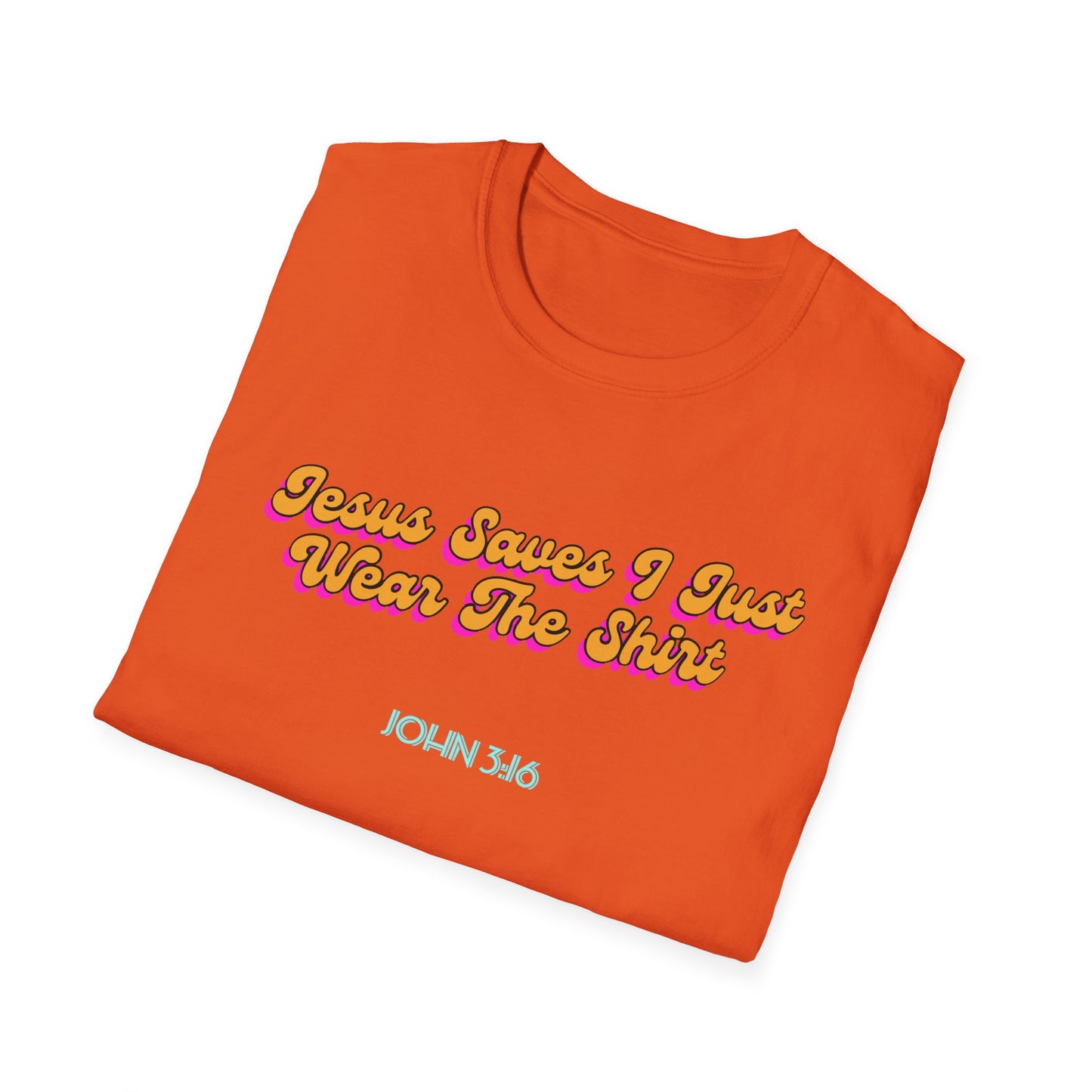 "Jesus Saves, I just Wear the Shirt" Unisex Cotton Softstyle T-Shirt