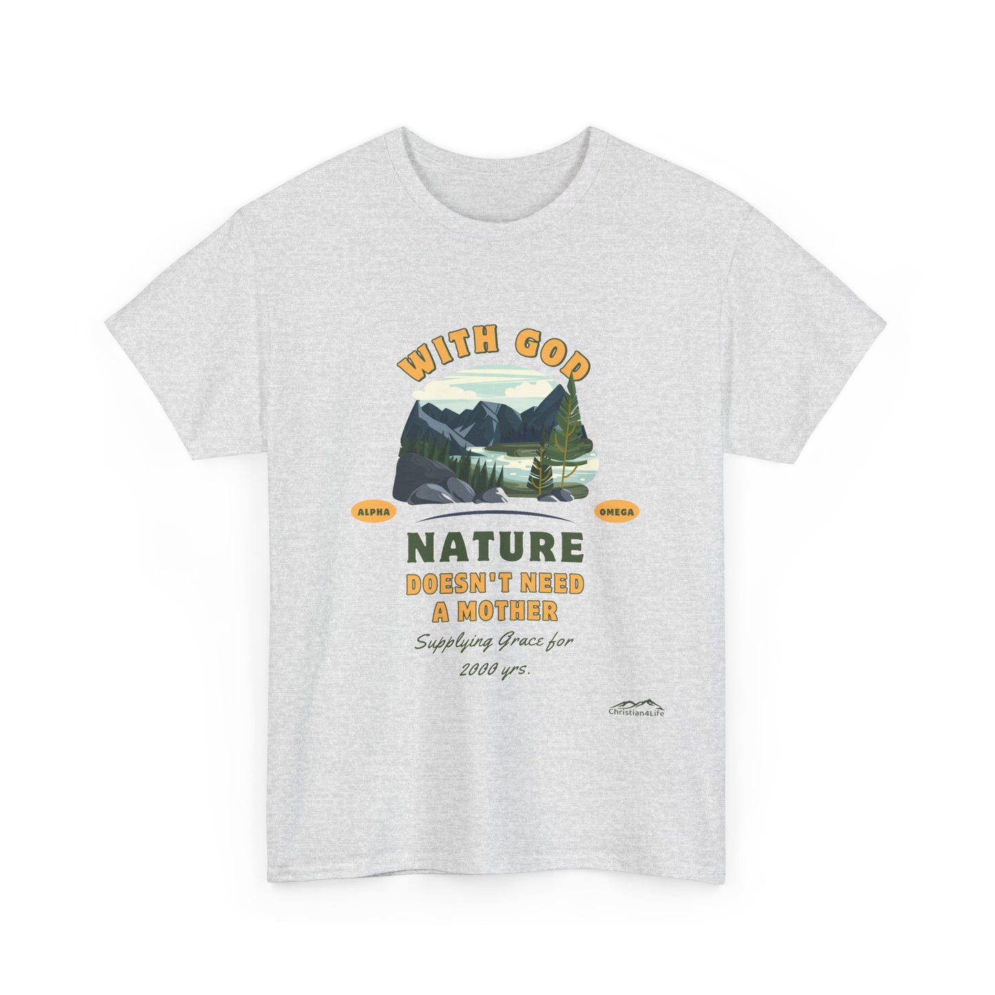 Unisex "With God Nature doesn't need a mother" Heavy Cotton Christian Tee