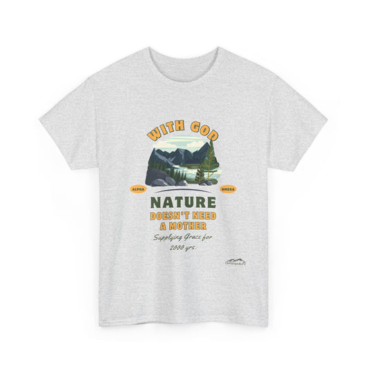 Unisex "With God Nature doesn't need a mother" Heavy Cotton Christian Tee