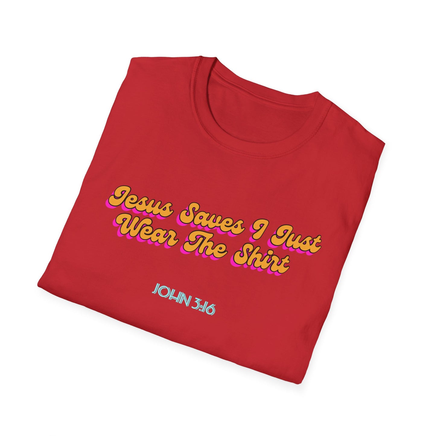 "Jesus Saves, I just Wear the Shirt" Unisex Cotton Softstyle T-Shirt