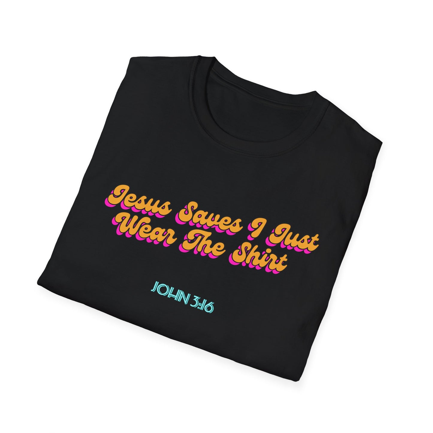 "Jesus Saves, I just Wear the Shirt" Unisex Cotton Softstyle T-Shirt