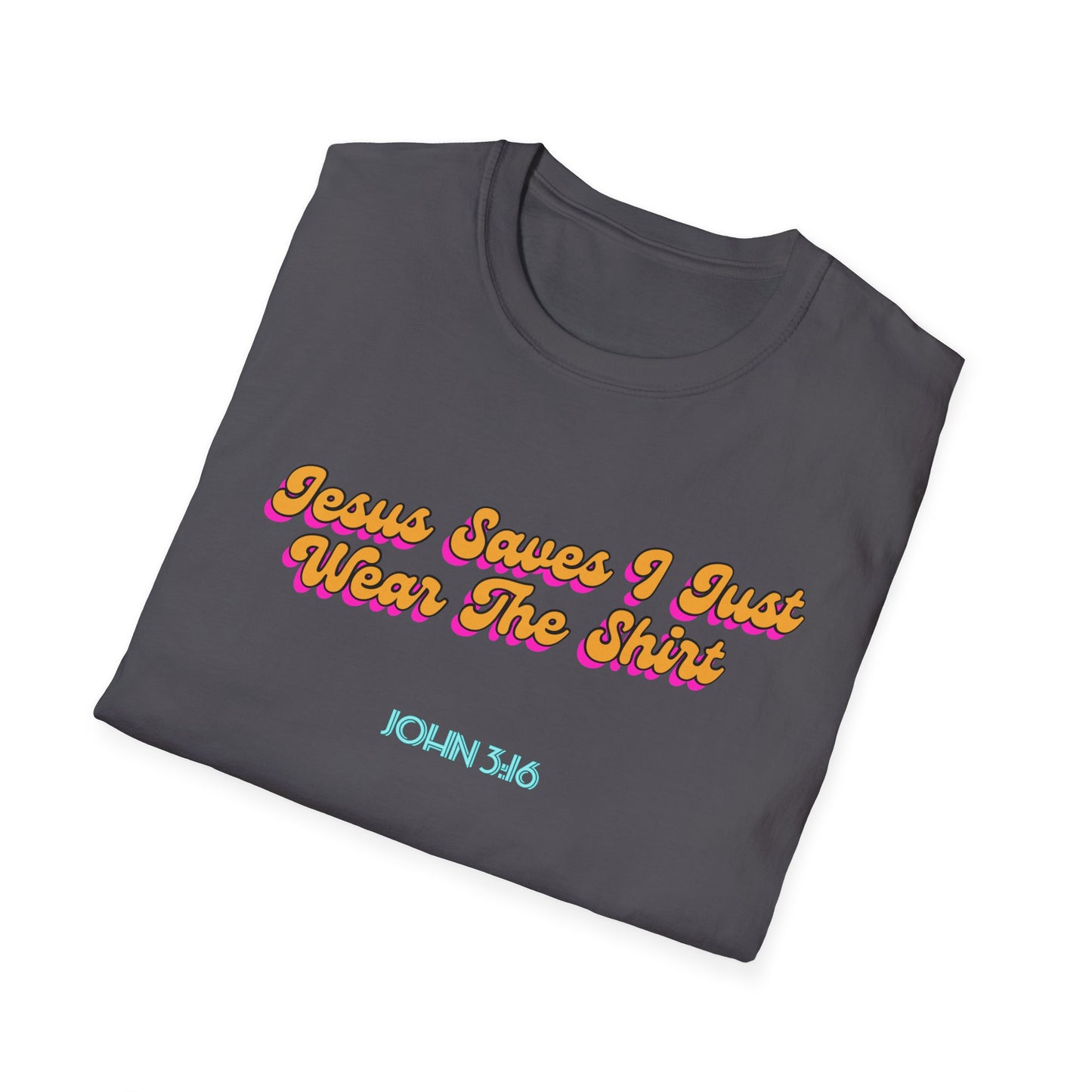 "Jesus Saves, I just Wear the Shirt" Unisex Cotton Softstyle T-Shirt