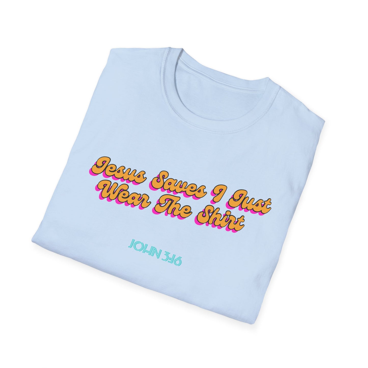 "Jesus Saves, I just Wear the Shirt" Unisex Cotton Softstyle T-Shirt