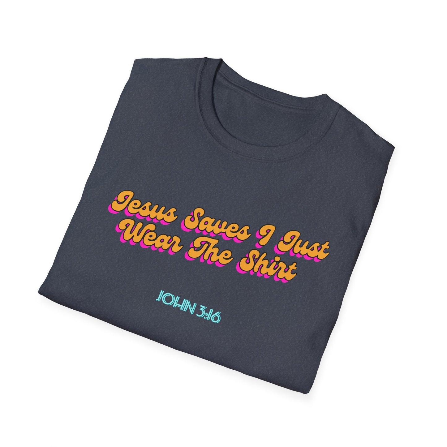 "Jesus Saves, I just Wear the Shirt" Unisex Cotton Softstyle T-Shirt
