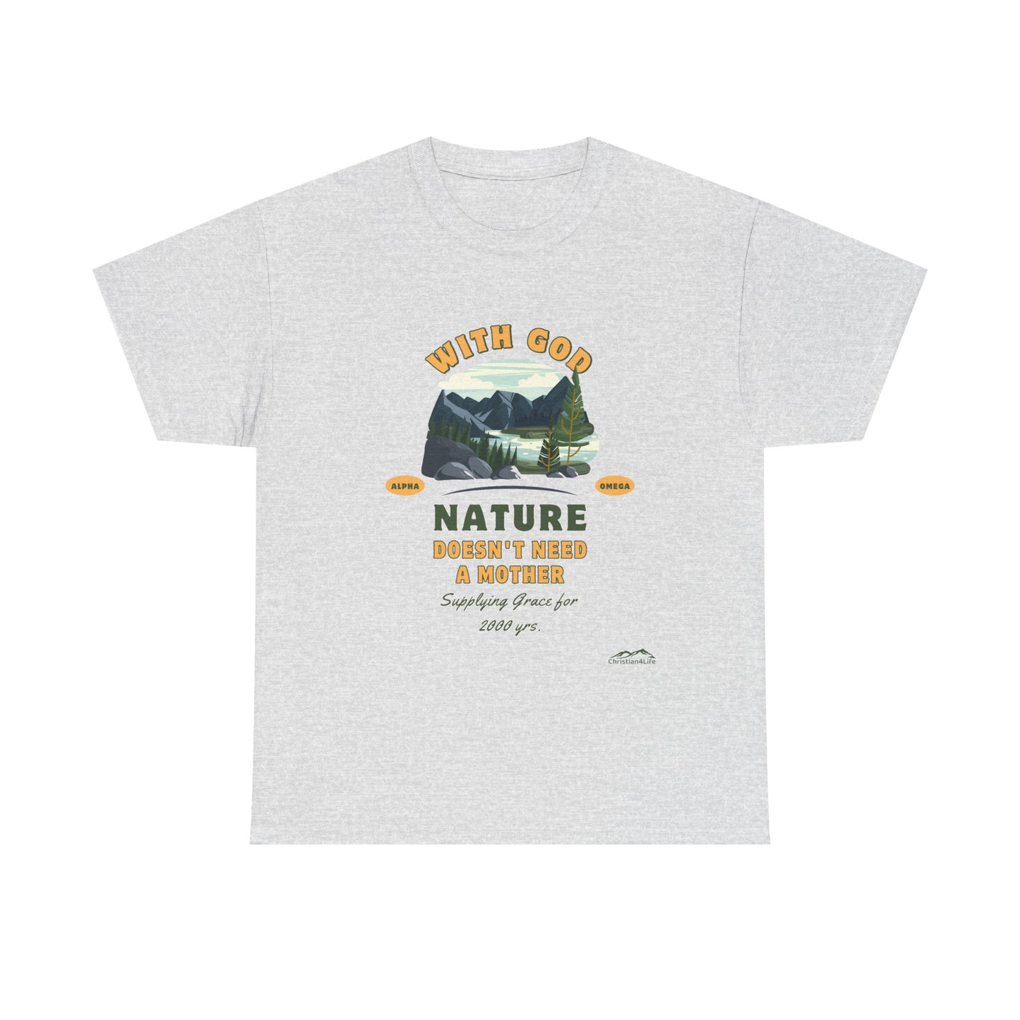 Unisex "With God Nature doesn't need a mother" Heavy Cotton Christian Tee