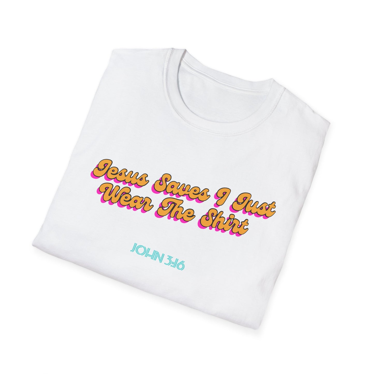"Jesus Saves, I just Wear the Shirt" Unisex Cotton Softstyle T-Shirt