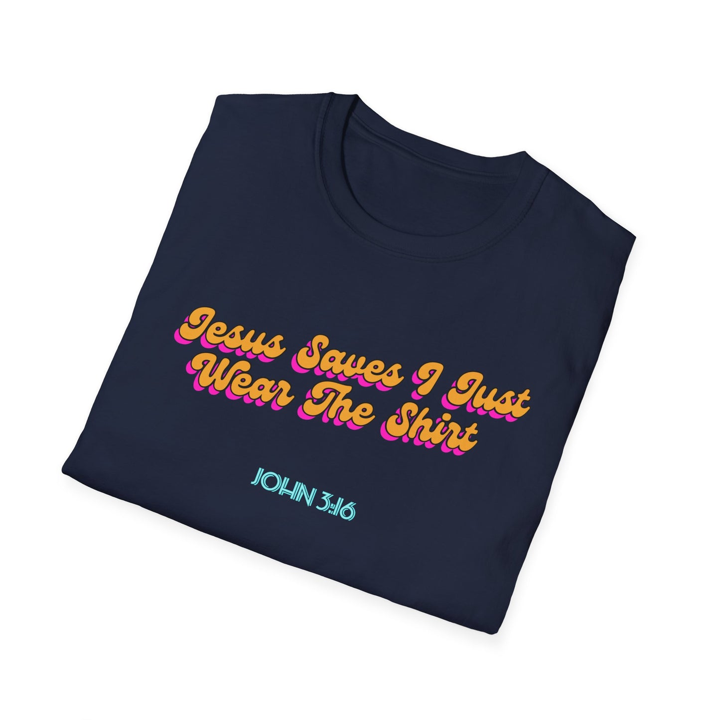 "Jesus Saves, I just Wear the Shirt" Unisex Cotton Softstyle T-Shirt