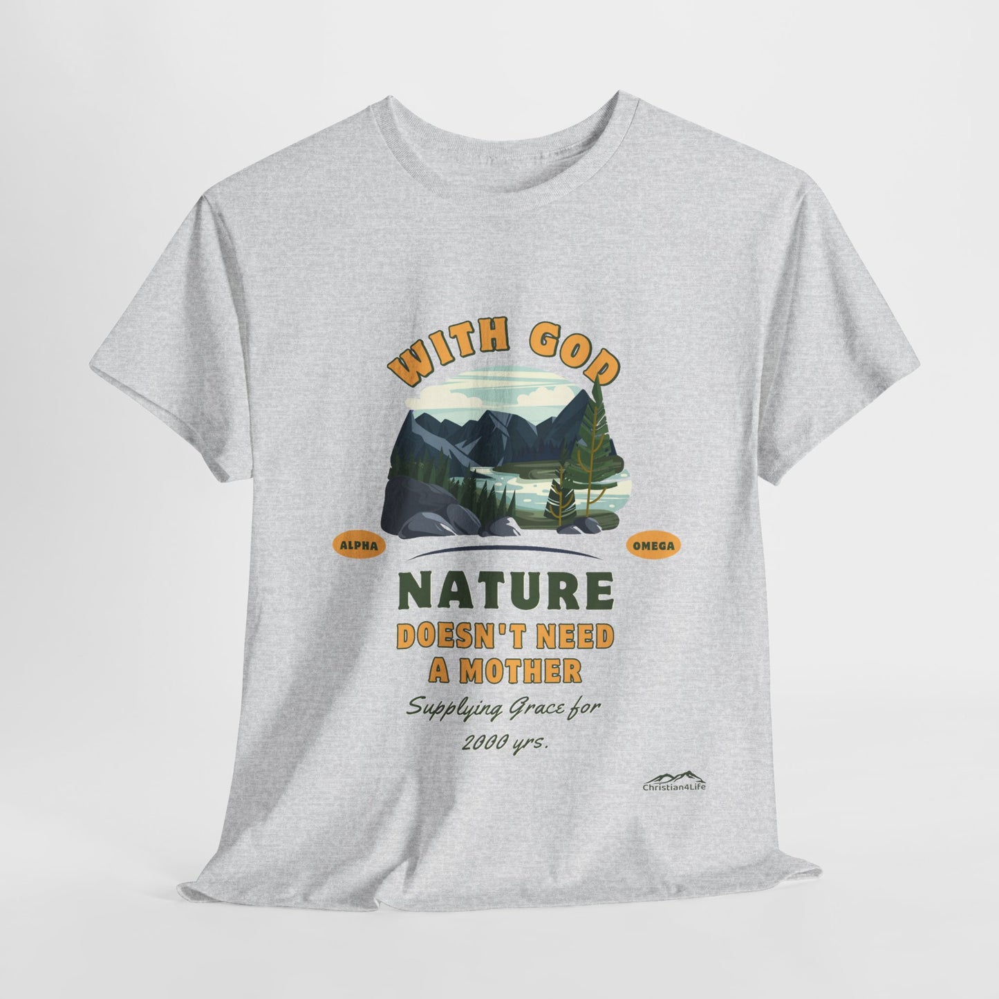 Unisex "With God Nature doesn't need a mother" Heavy Cotton Christian Tee
