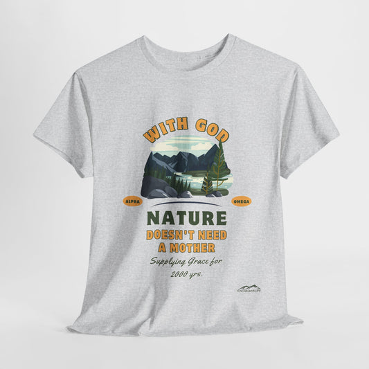 Unisex "With God Nature doesn't need a mother" Heavy Cotton Christian Tee