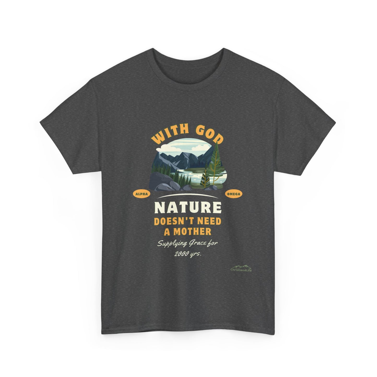 Unisex "With God Nature doesn't need a mother" Heavy Cotton Christian Tee