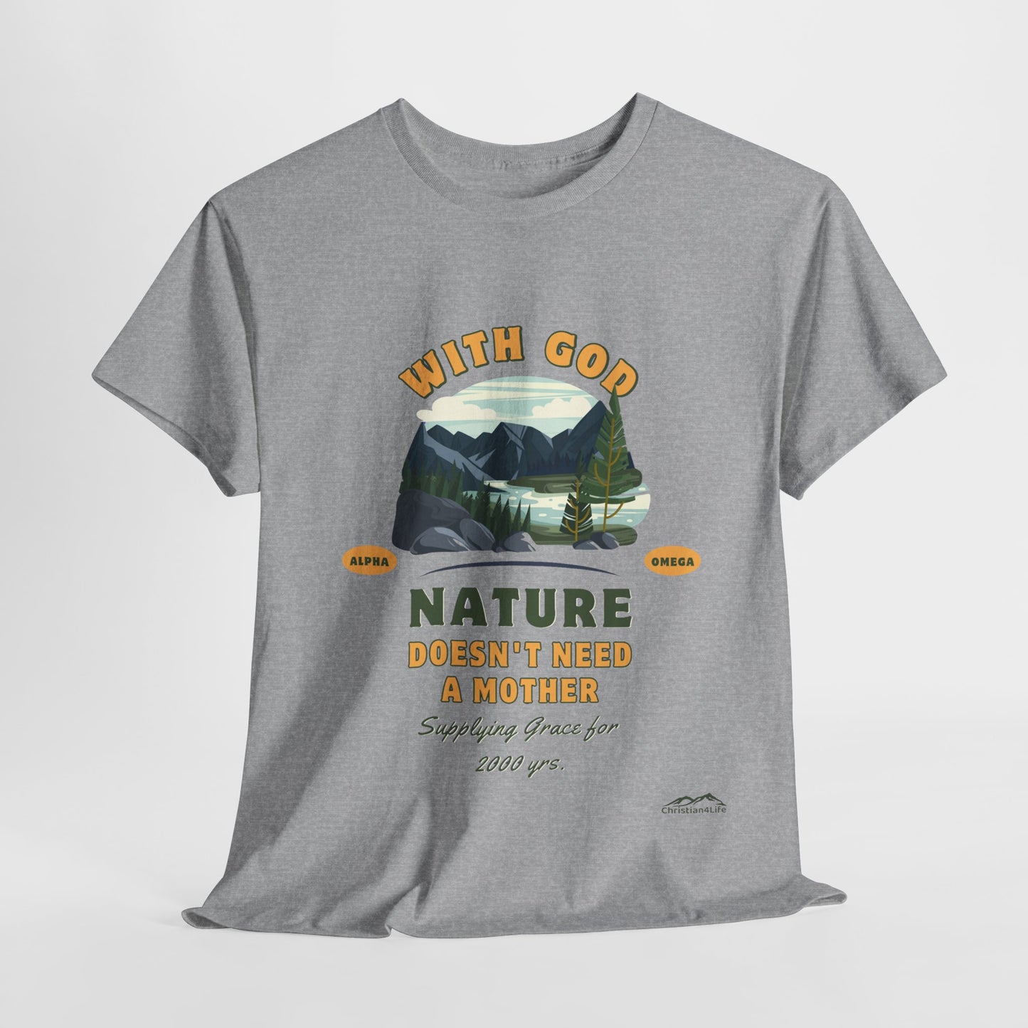 Unisex "With God Nature doesn't need a mother" Heavy Cotton Christian Tee
