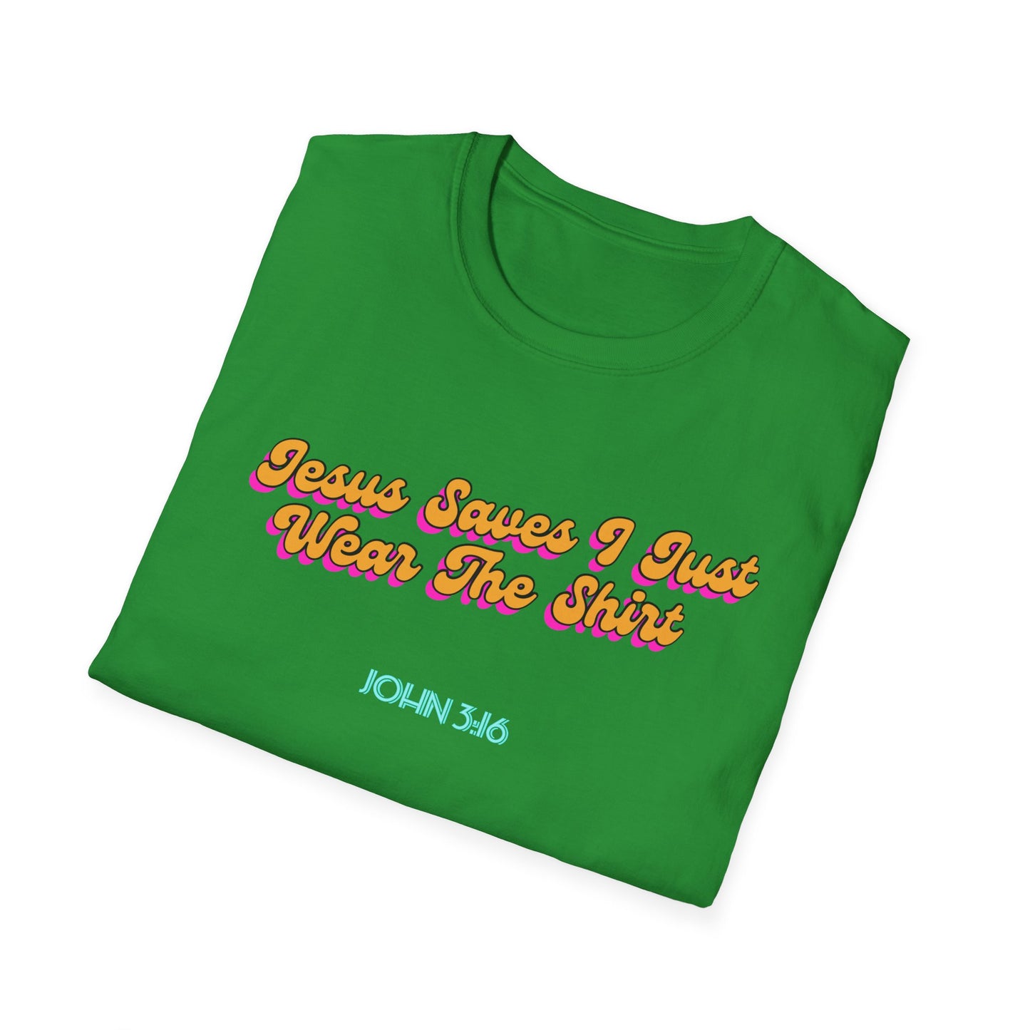 "Jesus Saves, I just Wear the Shirt" Unisex Cotton Softstyle T-Shirt