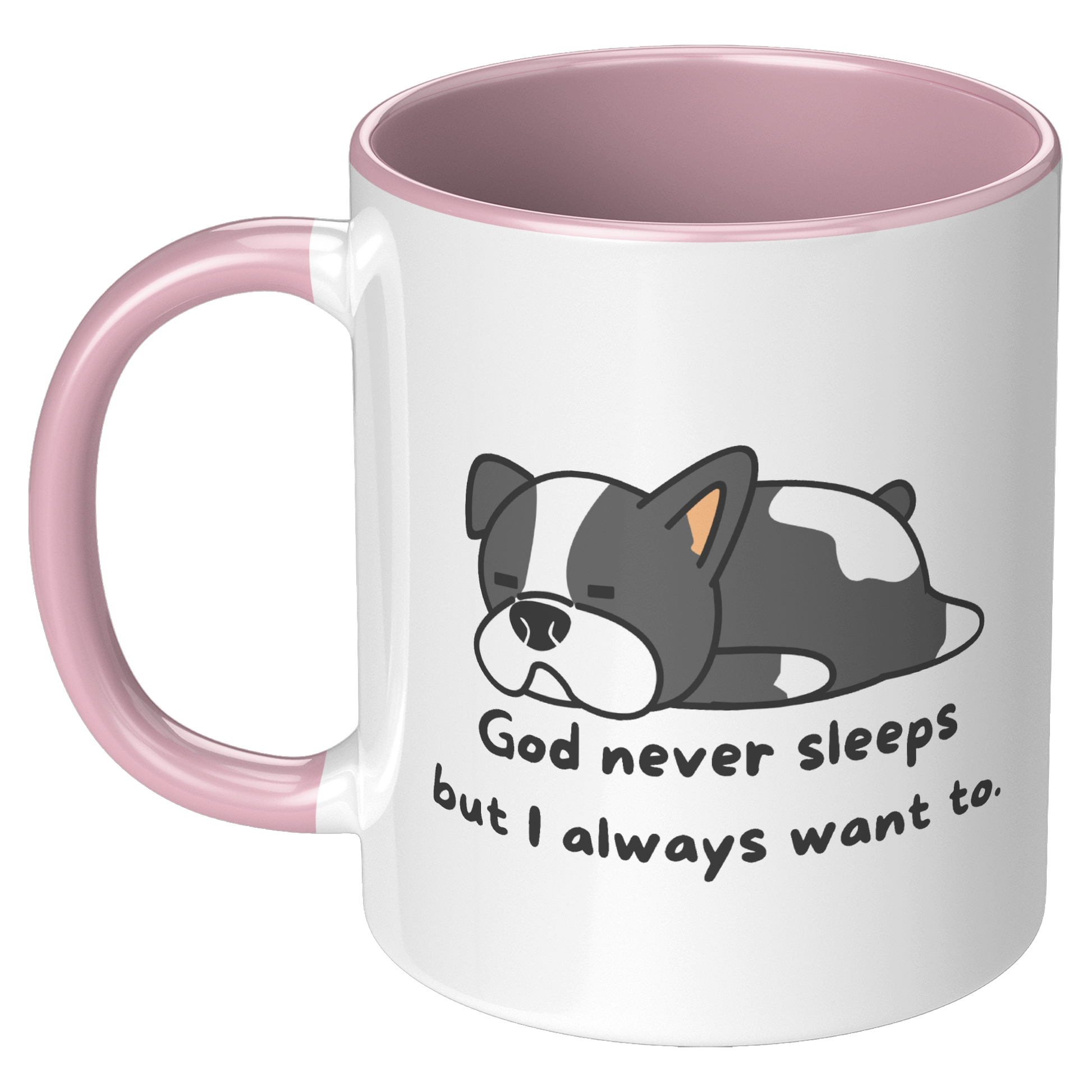 11oz ’God never sleeps but I always want to’ White Mug inside color schemes - Mug