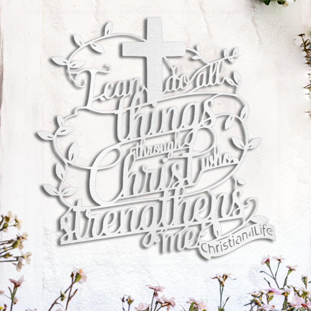 "I can do all things through Christ who strengthens me" Christian die-cut metal sign