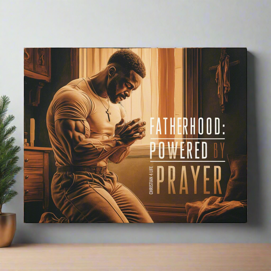 Christian Canvas "Fatherhood: Powered by Prayer" Canvas Christian4Life