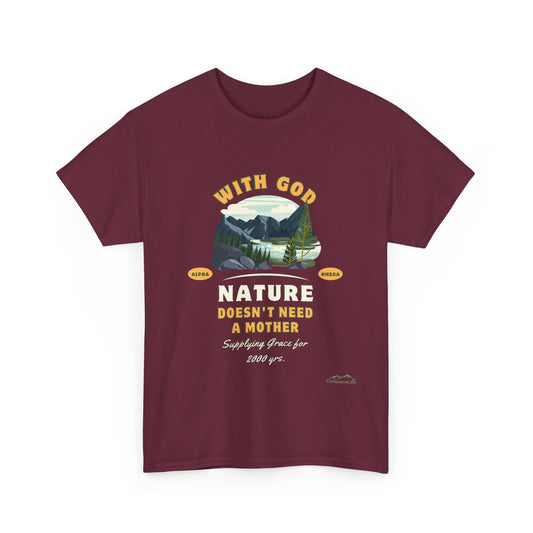 Unisex "With God Nature doesn't need a mother" Heavy Cotton Christian Tee