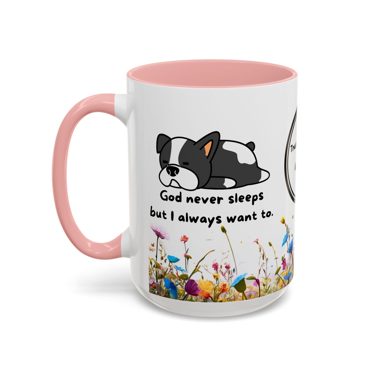 Christian  11oz and 15oz Accent Coffee Mug "God never sleeps" (with flowers)