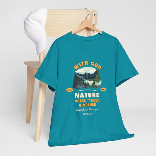 Unisex "With God Nature doesn't need a mother" Heavy Cotton Christian Tee