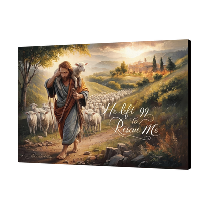 Canvas print of a religious scene with a shepherd and sheep, featuring text 'He left 99 to Rescue Me'.