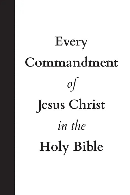 Book cover with text 'Every Commandment of Jesus Christ in the Holy Bible' on a black and white background